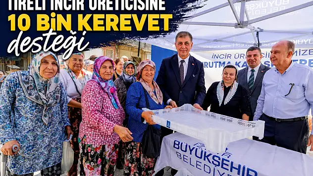TİRELİ İNCİR ÜRETİCİSİNE 10 BİN KEREVET desteği