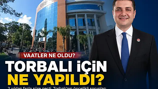 Torbalı'da vaatlerin hesabı soruluyor