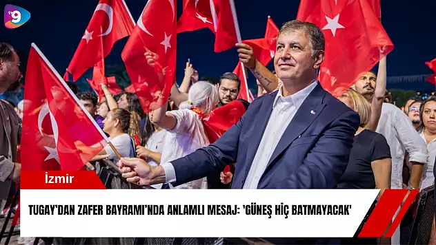 Tugay'dan Zafer Bayramı'nda anlamlı mesaj: 'Güneş hiç batmayacak'