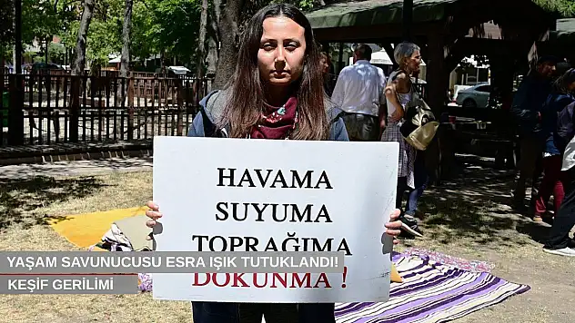 Yaşam savunucusu Esra Işık tutuklandı!