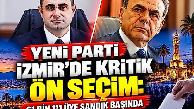 Yeni Parti İzmir'de kritik ön seçim: 61 bin 111 üye sandık başında