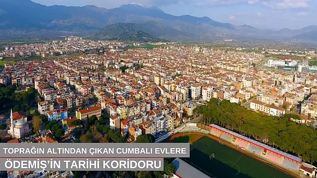 Toprağın altından çıkan cumbalı evlere: Ödemiş'in tarih koridoru