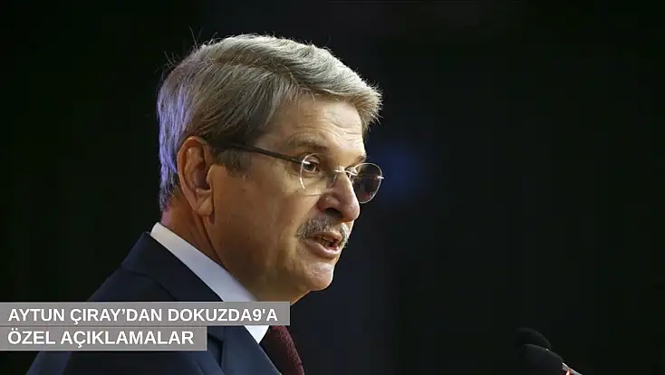 Aytun Çıray’dan Dokuzda9’a özel açıklamalar…