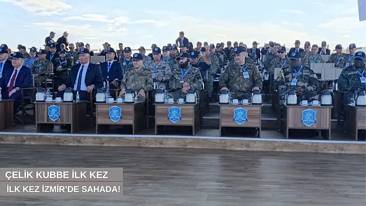 Çelik Kubbe ilk kez İzmir’de sahaya çıktı