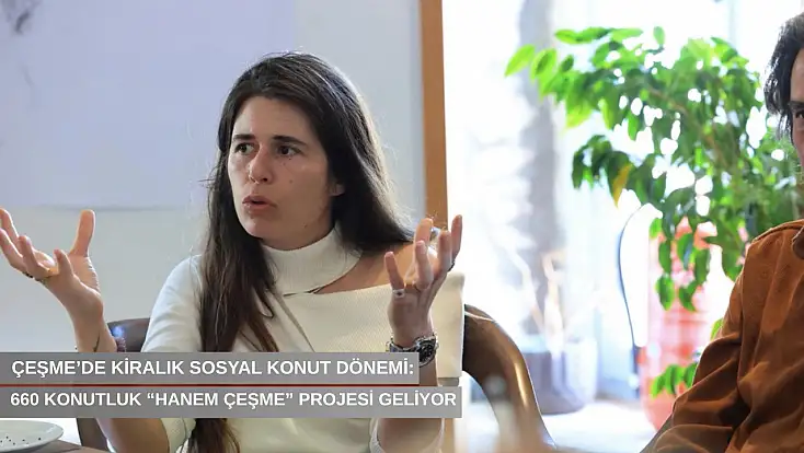 Çeşme’de kiralık sosyal konut dönemi: 660 konutluk “hanem çeşme” projesi geliyor