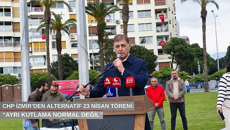 CHP İzmir’den alternatif 23 Nisan töreni: “Ayrı kutlama normal değil”
