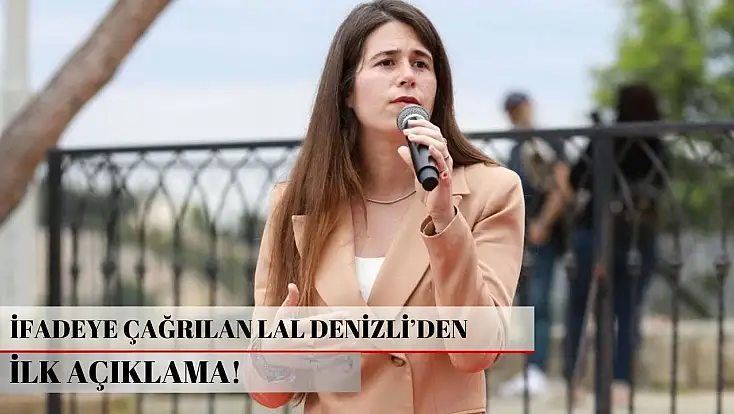 İfadeye çağrılan Lal Denizli’den ilk açıklama