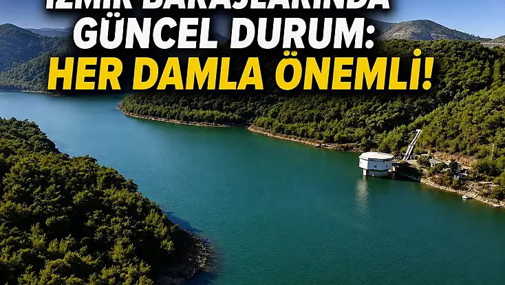 İzmir Barajlarında Son Durum!