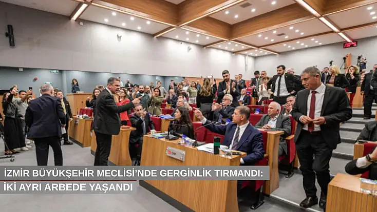 İzmir Büyükşehir Meclisi’nde gerginlik tırmandı: İki ayrı arbede yaşandı