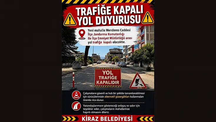 Kiraz’da o yol trafiğe kapanıyor