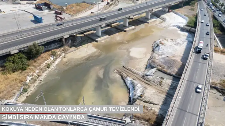 Kokuya neden olan tonlarca çamur temizlendi, şimdi sıra Manda Çayı’nda