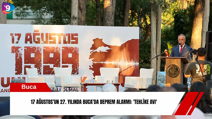 17 Ağustos’un 27. yılında Buca’da deprem alarmı: 'Tehlike Avı'