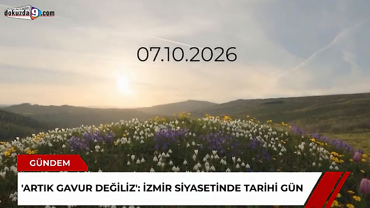 'Artık gavur değiliz': İzmir siyasetinde tarihi gün