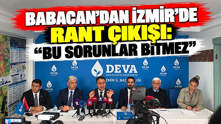 Babacan'dan İzmir'de rant çıkışı: “Bu sorunlar bitmez”