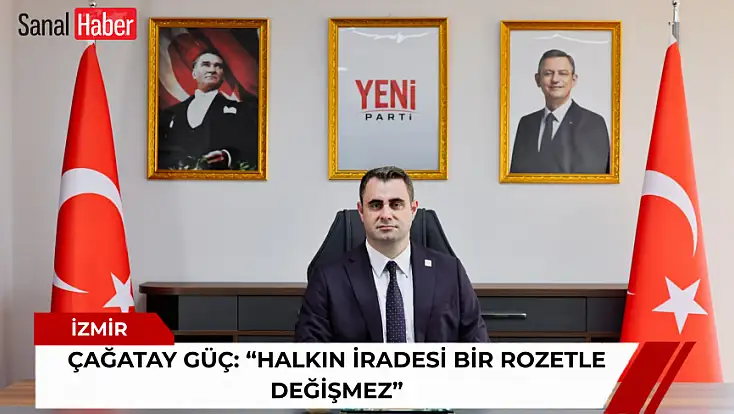 Çağatay Güç: 'Halkın iradesi bir rozetle değişmez'