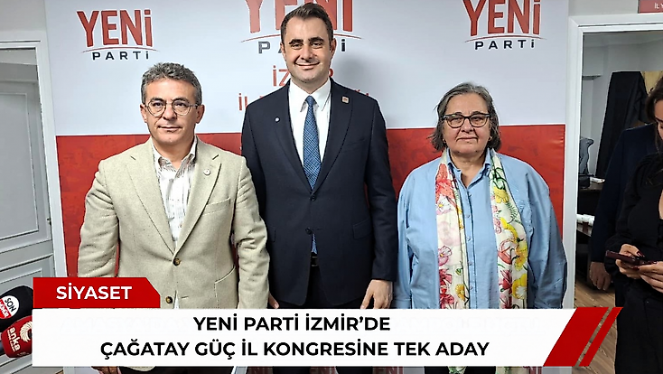 YENİ Parti İzmir’de Çağatay Güç il kongresine tek aday