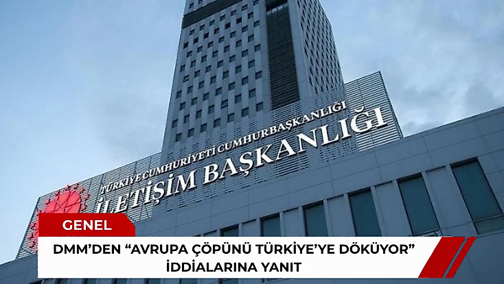 DMM’den, Avrupa çöpünü Türkiye’ye döküyor, iddialarına yanıt