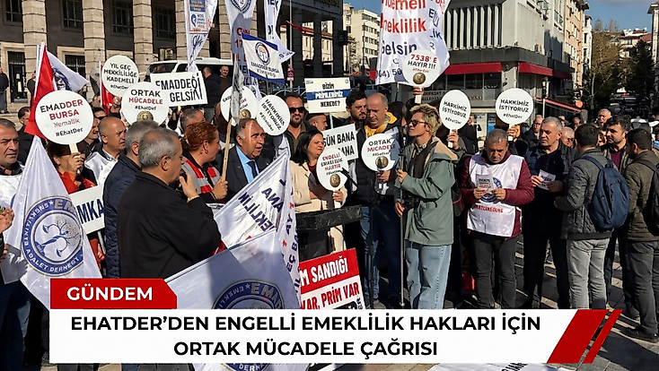 EHATDER’den engelli emeklilik hakları için ortak mücadele çağrısı