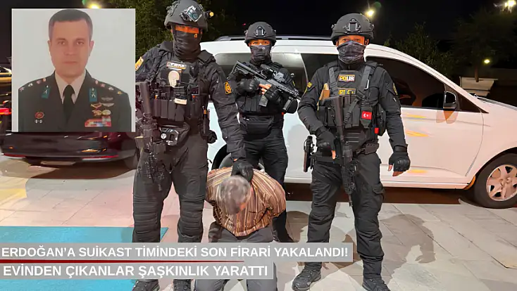 Erdoğan’a suikast timindeki son firari yakalandı! Evinden çıkanlar şaşkınlık yarattı