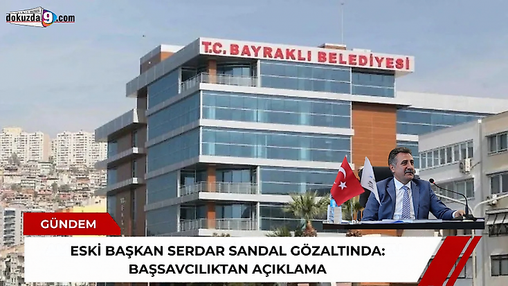 Eski Başkan Serdar Sandal gözaltında: Başsavcılıktan açıklama