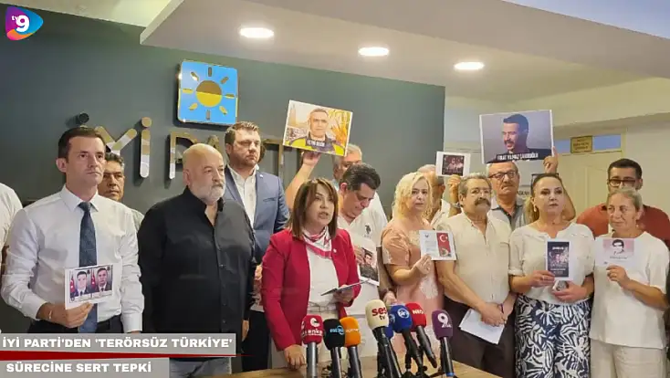 İYİ Parti’den ‘Terörsüz Türkiye’ sürecine sert tepki