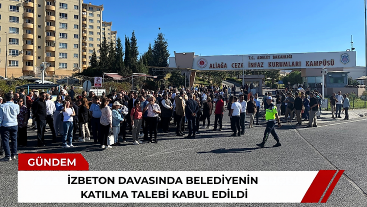 İZBETON davasında belediyenin katılma talebi kabul edildi
