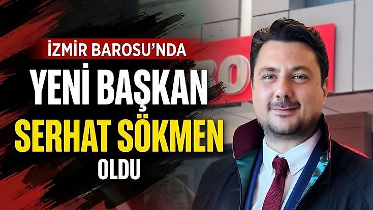 İzmir Barosu’nda yeni başkan Serhat Sökmen oldu