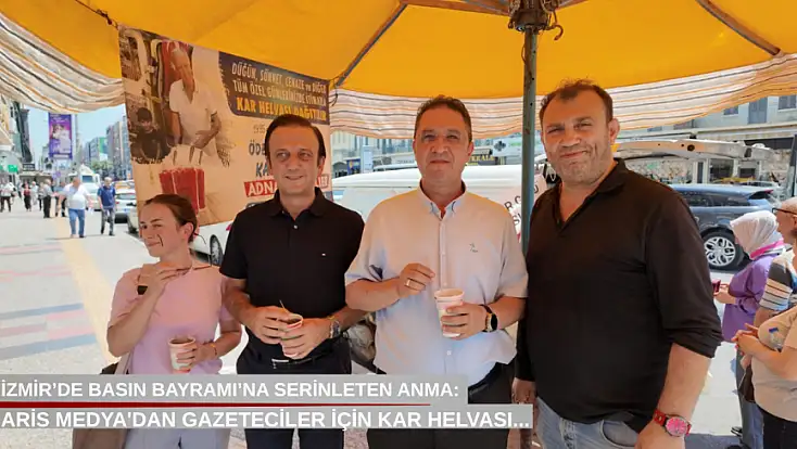 İzmir’de Basın Bayramı’na serinleten anma: Aris Medya'dan Gazeteciler için kar helvası...