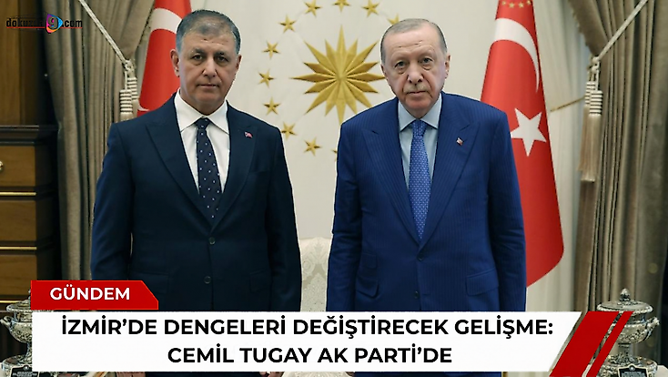İzmir’de dengeleri değiştirecek gelişme: Cemil Tugay AK Parti’de
