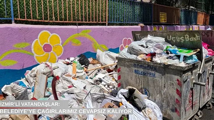 İzmir’li vatandaşlar: Belediye’ye çağrılarımız cevapsız kalıyor
