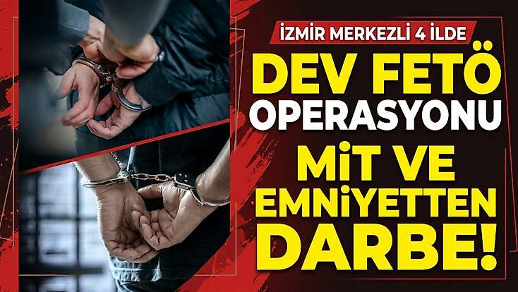 İzmir merkezli FETÖ operasyonu: 4 ilde 21 şüpheli yakalandı