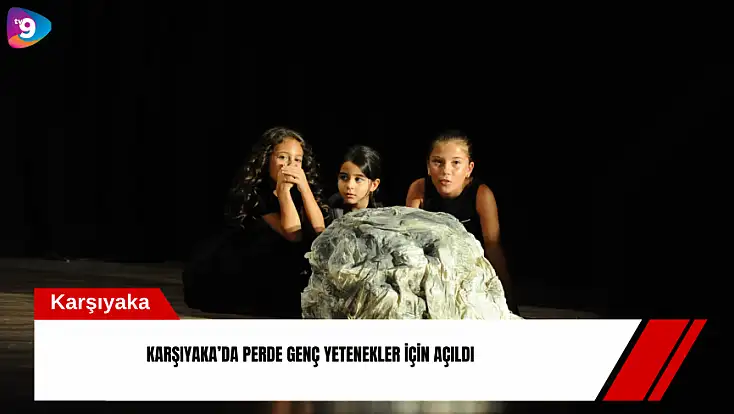 Karşıyaka’da perde genç yetenekler için açıldı