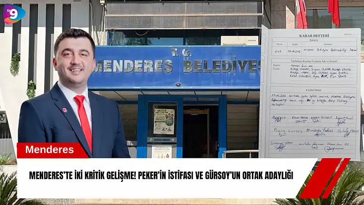 Menderes’te iki kritik gelişme! Peker’in istifası ve Gürsoy’un ortak adaylığı
