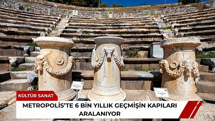 Metropolis’te 6 bin yıllık geçmişin kapıları aralanıyor