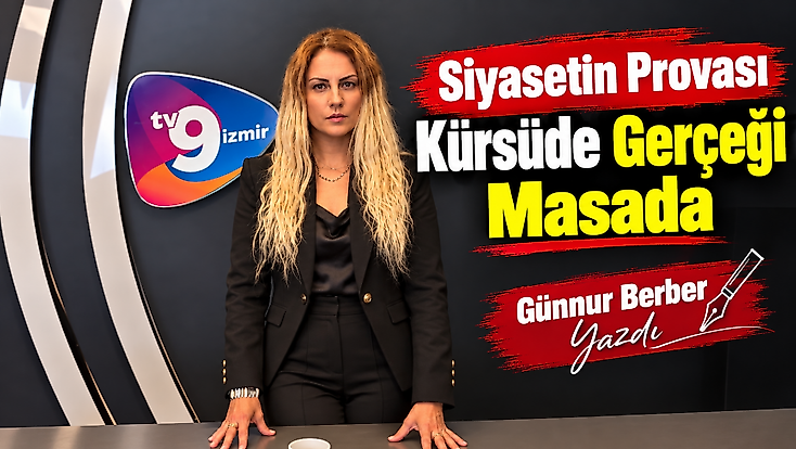Siyasetin Provası Kürsüde, Gerçeği Masada