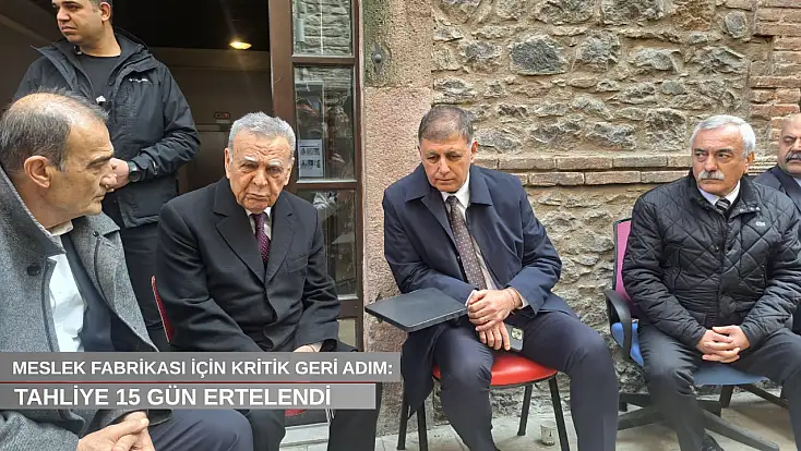 Meslek Fabrikası için kritik geri adım: Tahliye 15 gün ertelendi