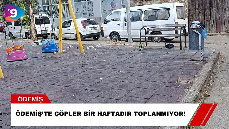 Ödemiş’te Çöpler Bir Haftadır Toplanmıyor!