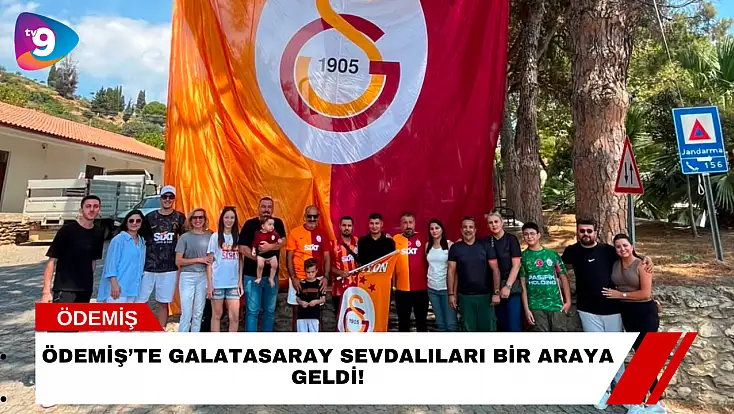Ödemiş’te Galatasaray Sevdalıları Bir Araya Geldi!