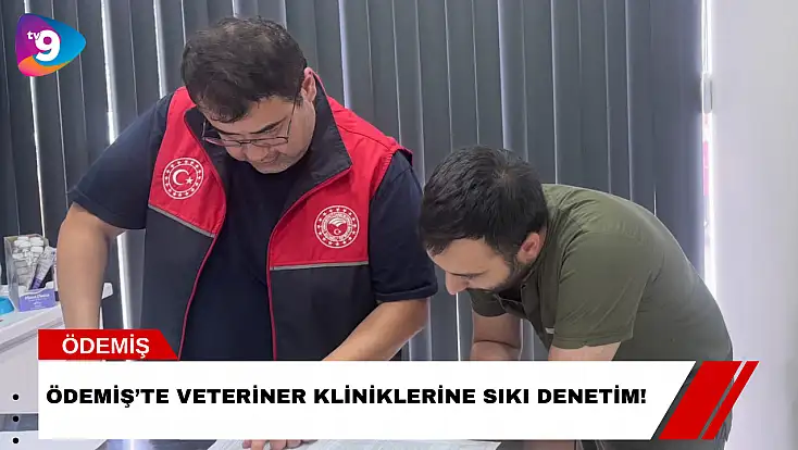Ödemiş’te Veteriner Kliniklerine Sıkı Denetim!