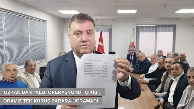 Özkan’dan 'algı operasyonu' çıkışı: Odamız tek kuruş zarara uğramadı