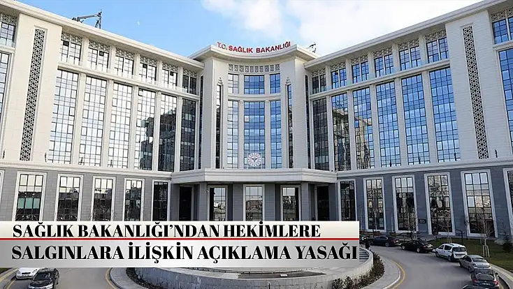 Sağlık Bakanlığı hekimlere salgın hastalıklara ilişkin açıklama yapmayı yasakladı!