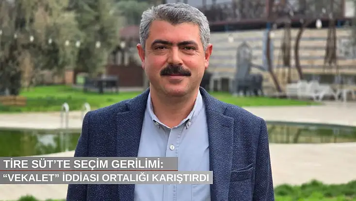 Tire Süt’te seçim gerilimi: “Vekalet” iddiası ortalığı karıştırdı