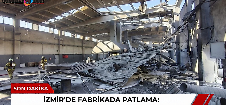 İzmir'de fabrikada patlama: 3'ü ağır 7 işçi yaralandı