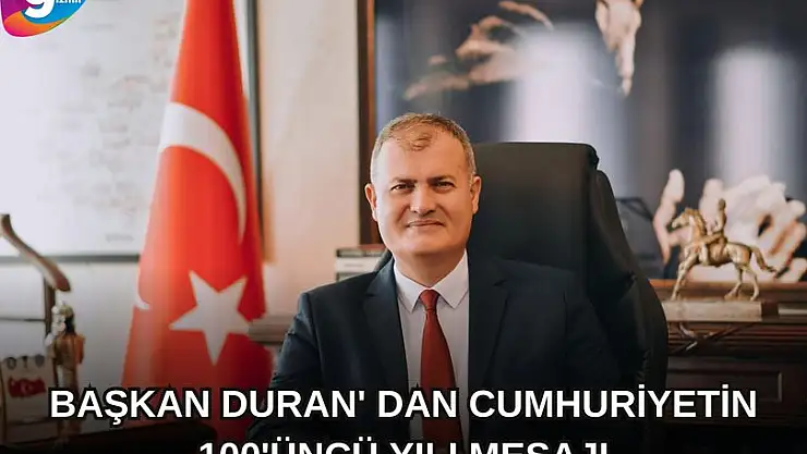Başkan Duran’dan Cumhuriyet’in 100. yılı mesajı