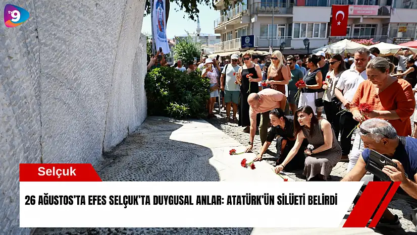 26 Ağustos'ta Efes Selçuk'ta duygusal anlar: Atatürk'ün silüeti belirdi