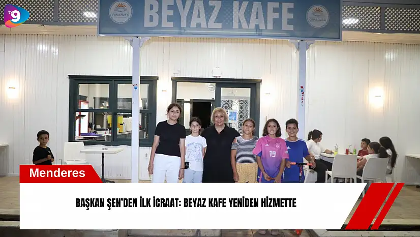 Başkan Şen'den ilk icraat: Beyaz Kafe yeniden hizmette