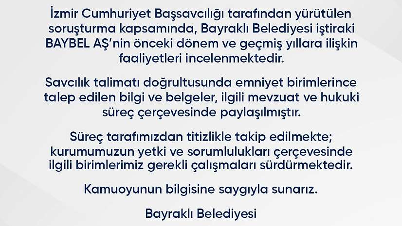 Bayraklı Belediyesi'nden BAYBEL AŞ soruşturmasına ilişkin kamuoyu duyurusu