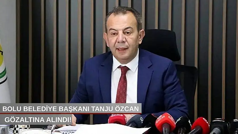 Bolu Belediye Başkanı Tanju Özcan gözaltına alındı!