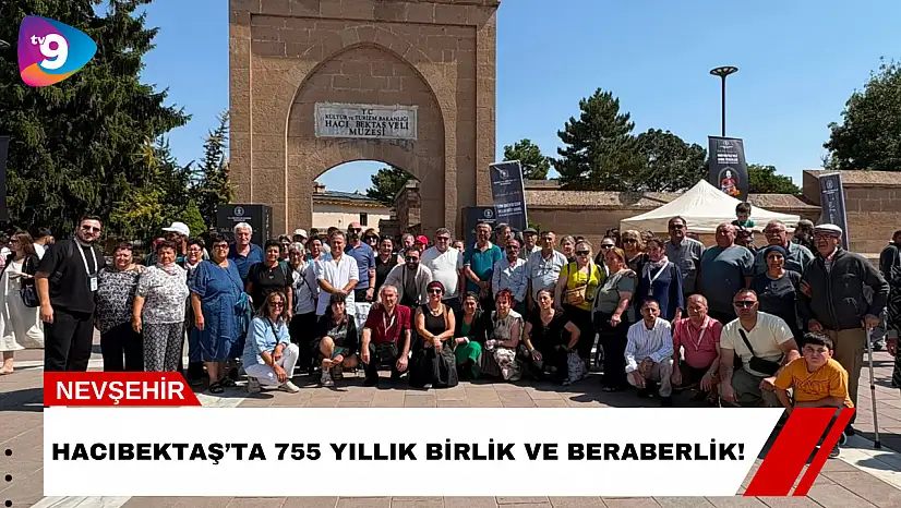 Hacıbektaş'ta 755 Yıllık Birlik ve Beraberlik!