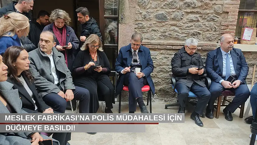 İzmir'de Meslek Fabrikası'na polis müdahalesi için düğmeye basıldı